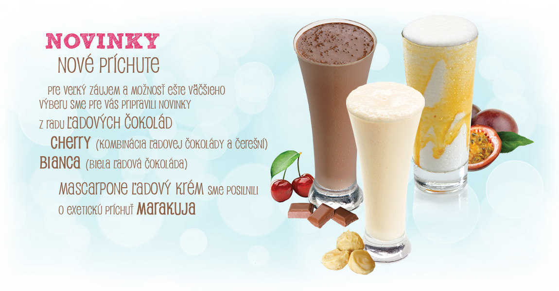 ľadová káva mocha, toffee, grécke frappe, ochutené frappe jahoda, frappe banán, frappe lesné plody, frappe jogurt, frappe melón, frappe coláda, frappe káva, frappe ananás, ľadová čokoláda, ľadová čokoláda nugátová, ľadová čokoláda banánová, ľadová čokoláda kokosová, ľadová čokoláda jogurtová, ľadové kapučíno, ľadové kapučíno orieškové, ľadové kapučíno pomarančové,fresh yogurt,mascarpone & tiramisu,ľadová drť jahoda, ľadová drť višňa, ľadová drť melón, ľadová drť vodný melón, ľadová drť lesná zmes, ľadová drť zelené jablko, ľadová drť čučoriedka, ľadová drť citrón, ľadová drť pomaranč, ľadová drť cola frapovač